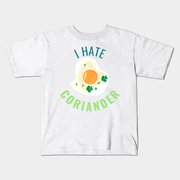 I Hate Coriander Kids T-Shirt by dudelinart